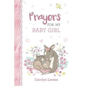 Prayers For My Baby Girl (Foampadded Hardcover)